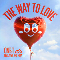 One-T - The Way To Love (feat. YWY & Nika)