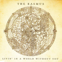 The Rasmus - Livin' in a World Without You